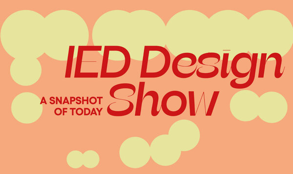 IED DESIGN SHOW: A SNAPSHOT OF TODAY